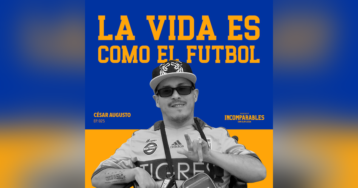 025 | La vida es como el futbol | César Augusto 025 | La vida es como el futbol | César Augusto