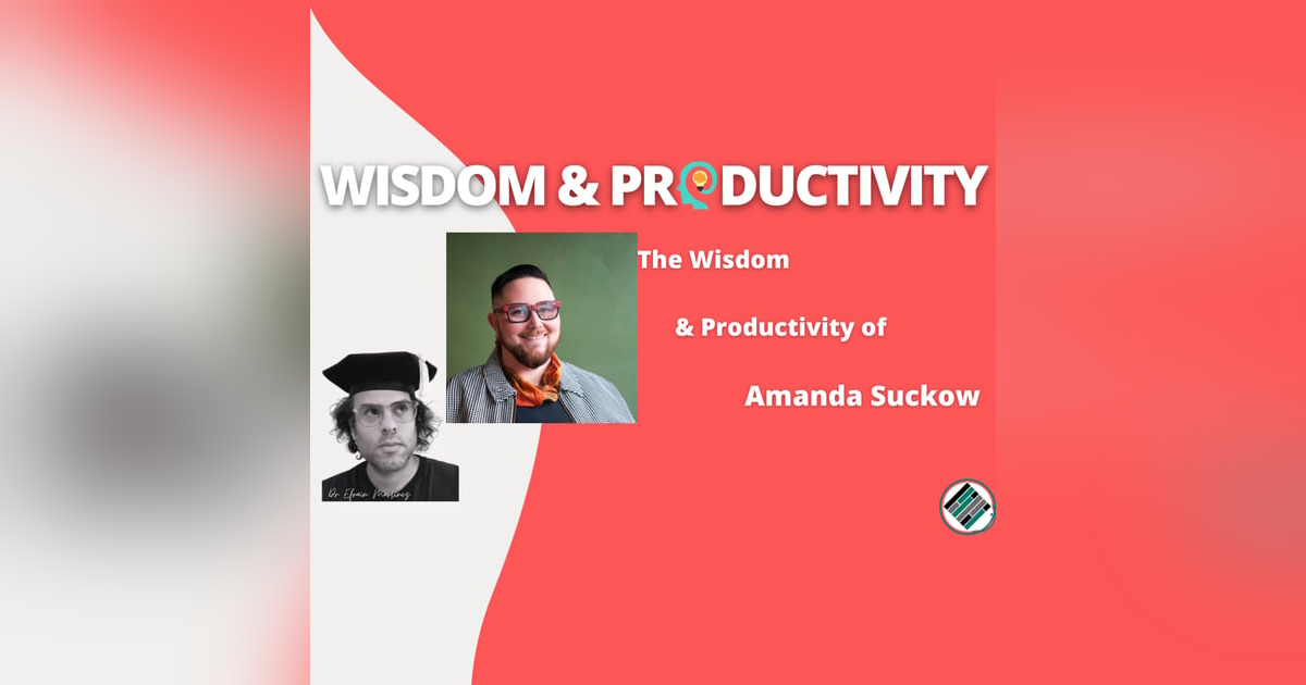 The Wisdom & Productivity of Amanda Suckow The Wisdom & Productivity of Amanda Suckow