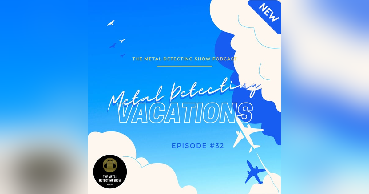 Top Metal Detecting Vacation Destinations Top Metal Detecting Vacation Destinations