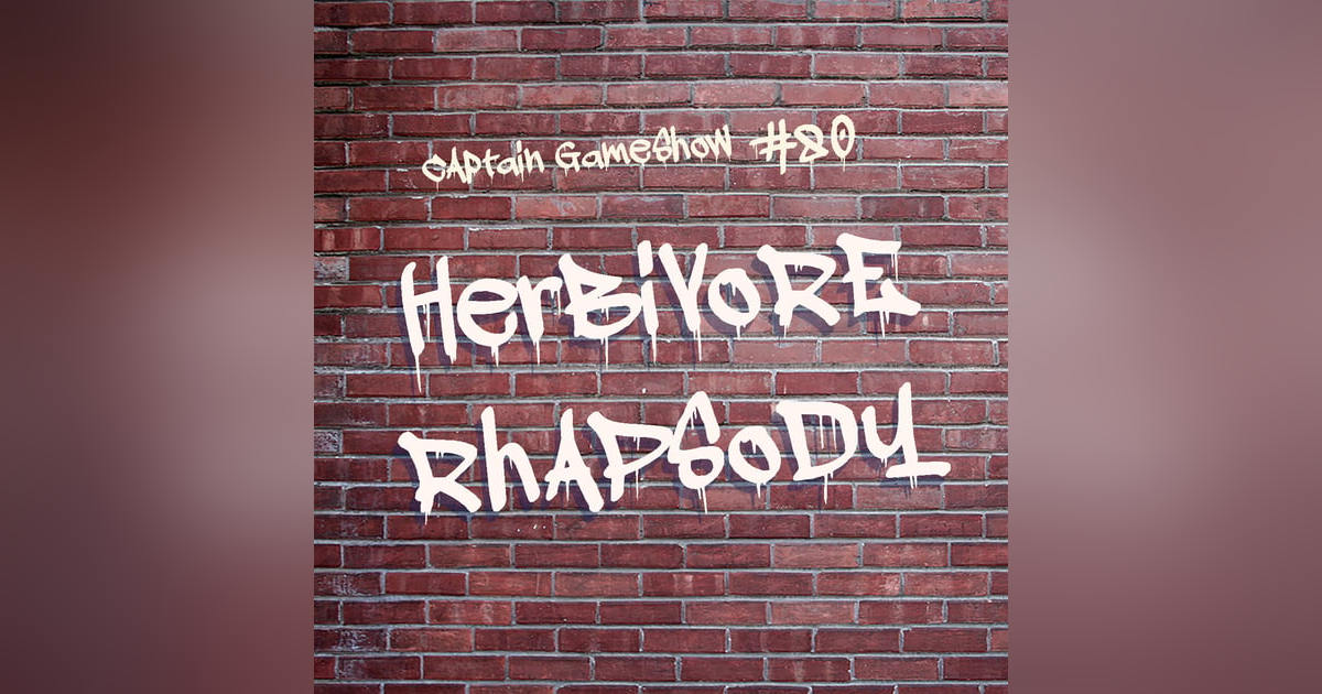 Episode 80: Herbivore Rhapsody Episode 80: Herbivore Rhapsody