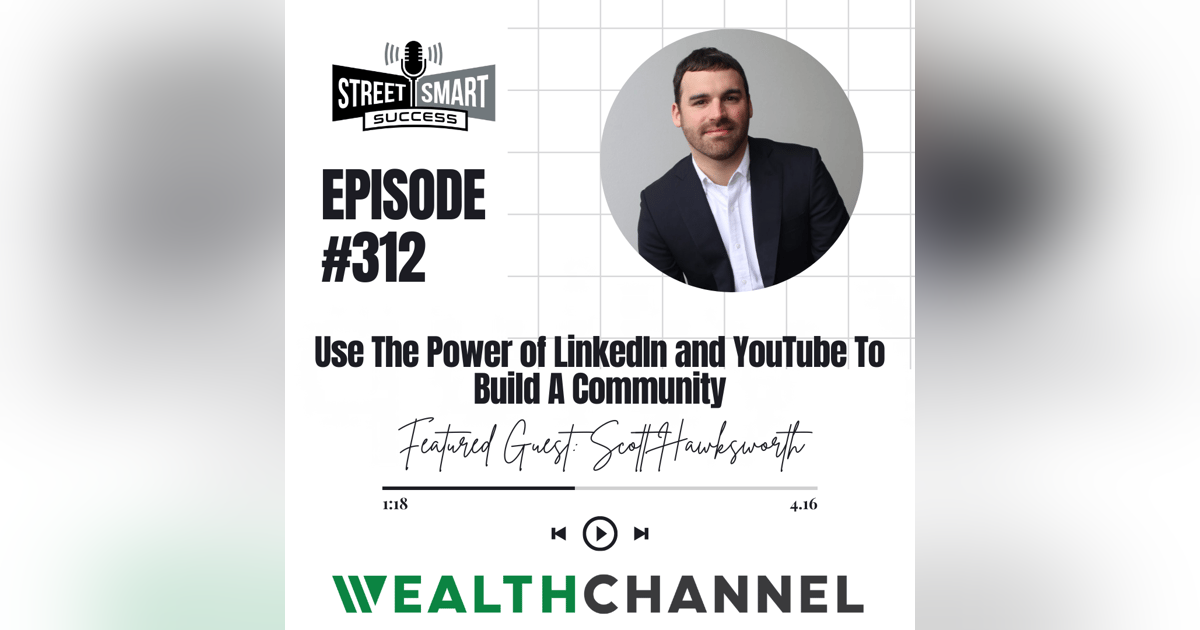 312: Use The Power of LinkedIn and YouTube To Build A Community 312: Use The Power of LinkedIn and YouTube To Build A Community