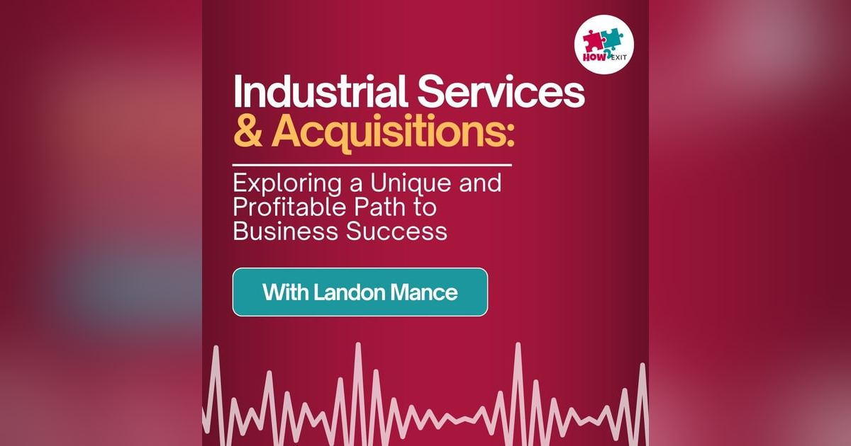 E238: Overcoming Setbacks: How Landon Mance Mastered Industrial Service Business Acquisitions E238: Overcoming Setbacks: How Landon Mance Mastered Industrial Service Business Acquisitions