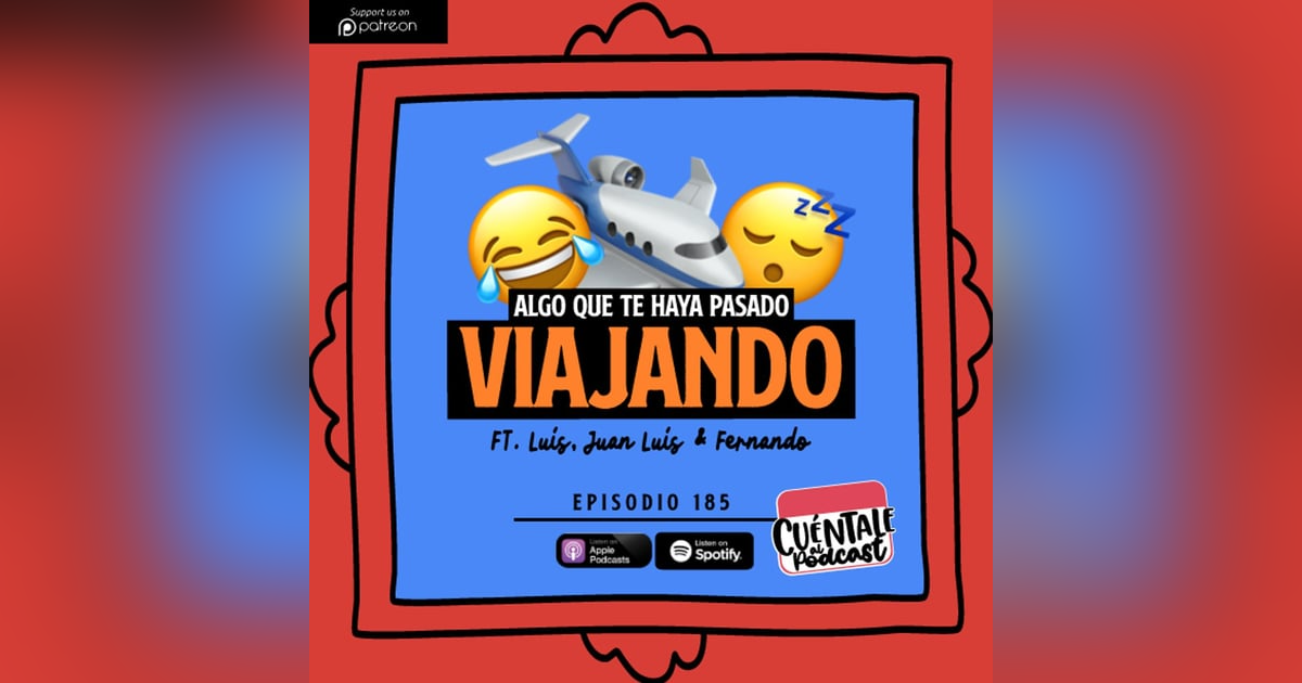185. Algo que te haya pasado VIAJANDO (Ft. Luis, Juan Luis & Fernando) 185. Algo que te haya pasado VIAJANDO (Ft. Luis, Juan Luis & Fernando)