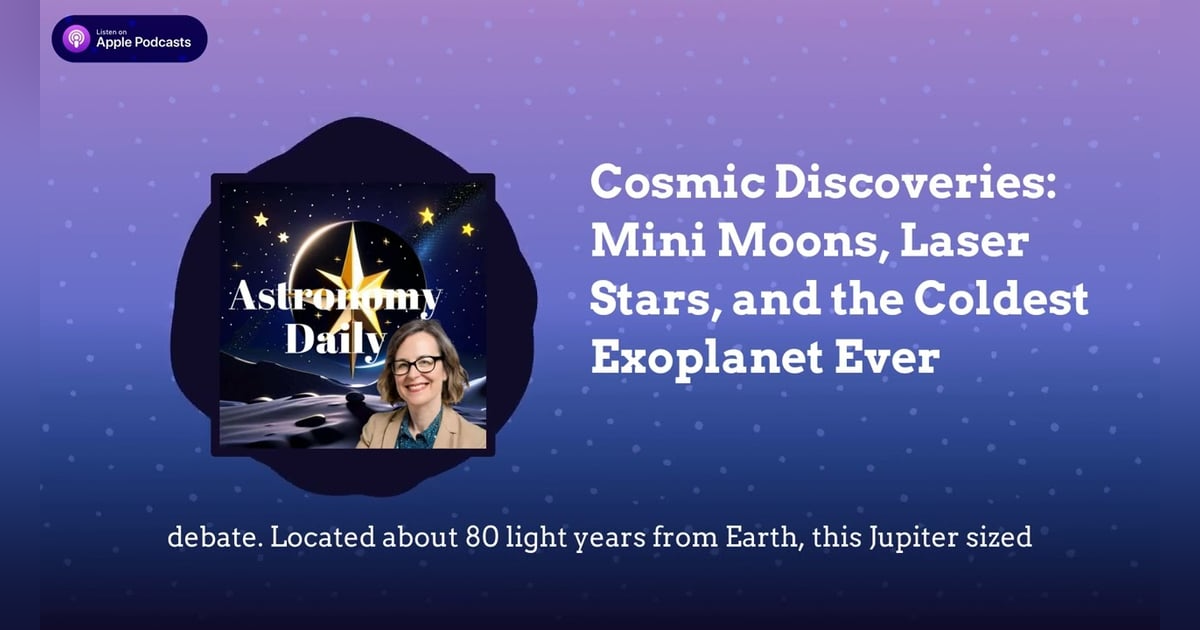 Cosmic Discoveries: Mini Moons, Laser Stars, and the Coldest Exoplanet Ever Cosmic Discoveries: Mini Moons, Laser Stars, and the Coldest Exoplanet Ever
