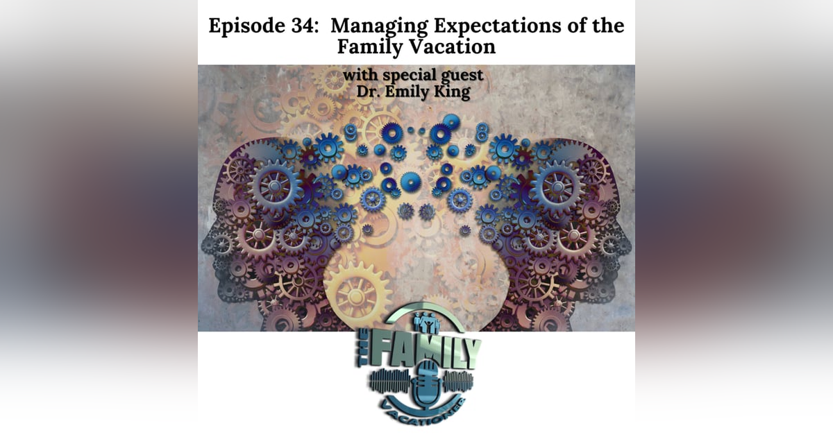 Family Vacation Expectations Managing stress and building connection with Dr. Emily King Family Vacation Expectations Managing stress and building connection with Dr. Emily King