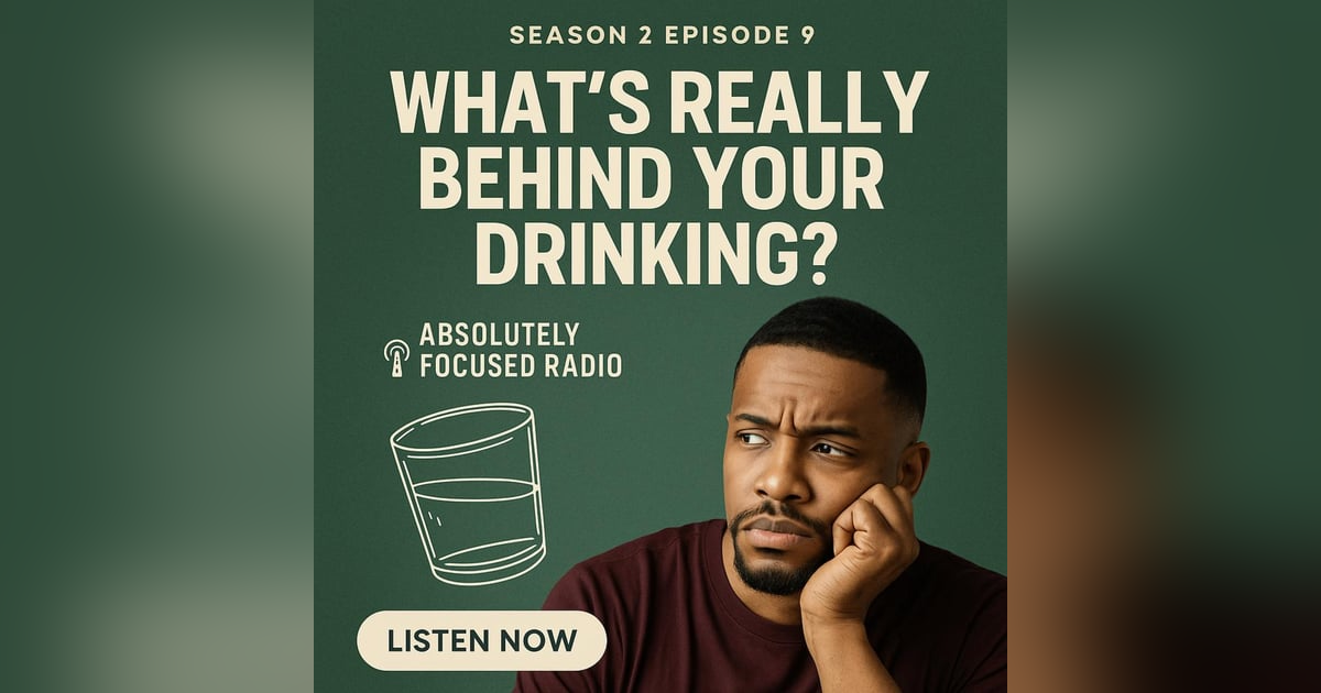 🎙️ Season 2, Episode 9 – What’s Really Behind Your Drinking? 🎙️ Season 2, Episode 9 – What’s Really Behind Your Drinking?