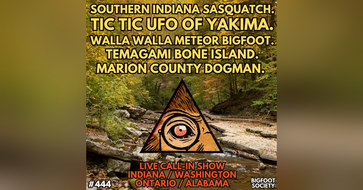 Tormented by Bigfoot in Southern Indiana! (Call-Ins) Tormented by Bigfoot in Southern Indiana! (Call-Ins)