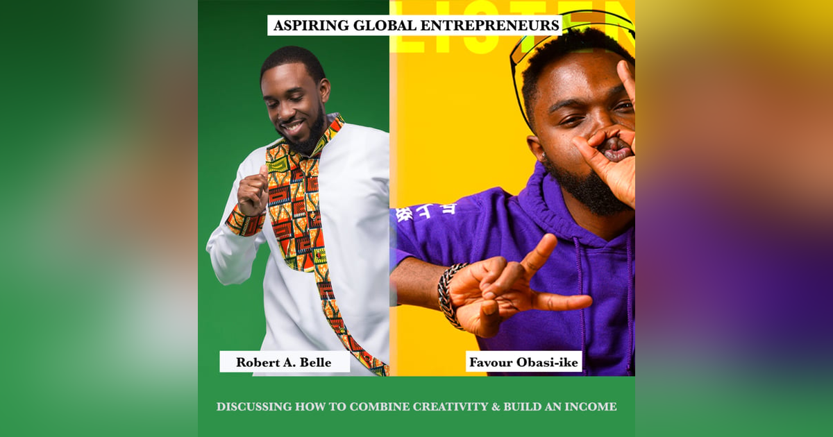 (A.G.E) How to Combine Creativity and Build an Income with Robert Belle - 098 (A.G.E) How to Combine Creativity and Build an Income with Robert Belle - 098