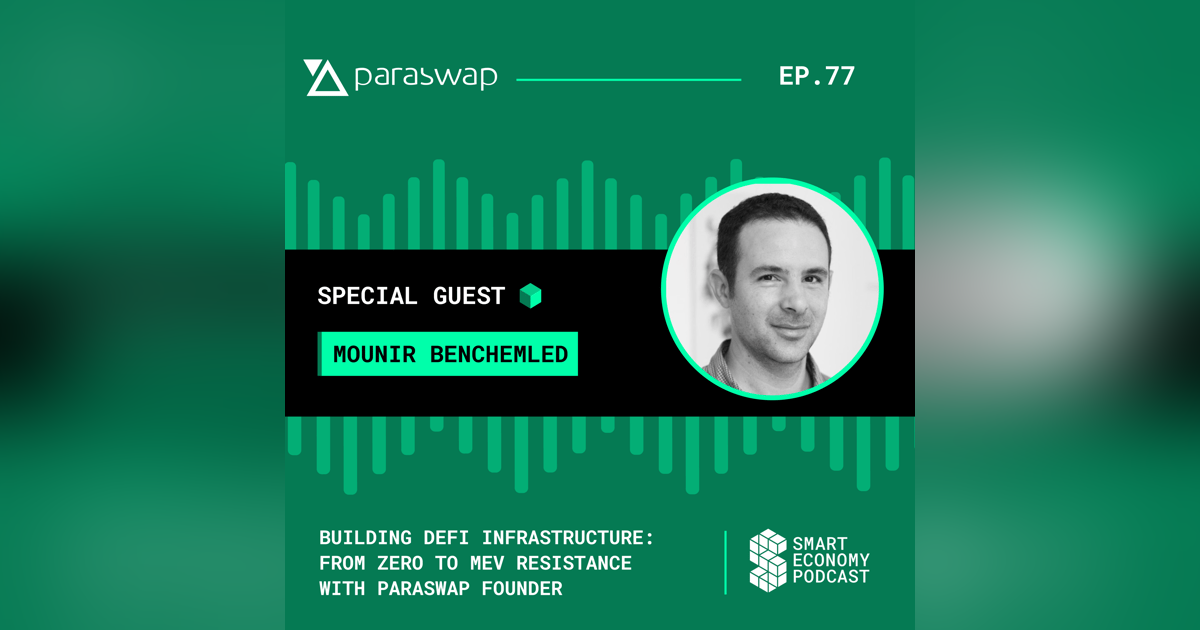 Building DeFi Infrastructure: From Zero to MEV Resistance with ParaSwap Founder Mounir Benchemled Building DeFi Infrastructure: From Zero to MEV Resistance with ParaSwap Founder Mounir Benchemled