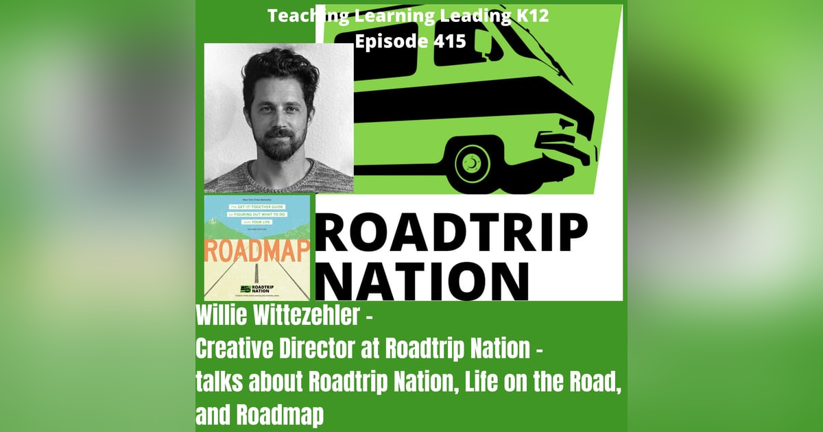 Willie Wittezehler - Creative Director at Roadtrip Nation - Talks About Roadtrip Nation, Life on the Road, and Roadmap - 415 Willie Wittezehler - Creative Director at Roadtrip Nation - Talks About Roadtrip Nation, Life on the Road, and Roadmap - 415