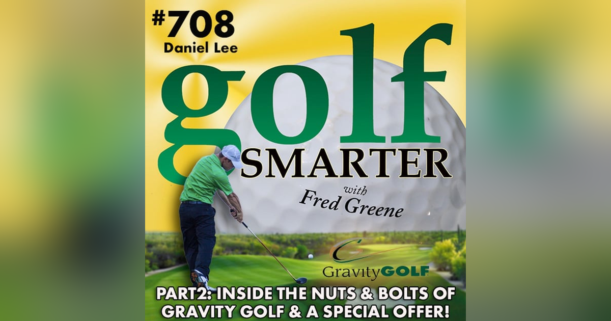 Inside the Nuts & Bolts of Gravity Golf with Daniel Lee: Part2 (Listen for a Special Offer!) Inside the Nuts & Bolts of Gravity Golf with Daniel Lee: Part2 (Listen for a Special Offer!)