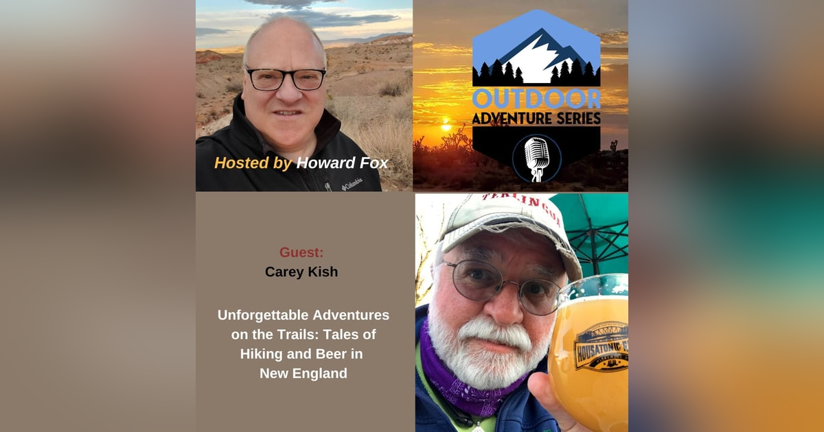 Hiking, Beer, and the Great Outdoors: A Journey through New England with Carey Kish Hiking, Beer, and the Great Outdoors: A Journey through New England with Carey Kish