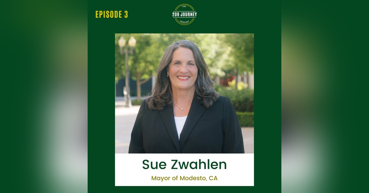 S1E3 - Newly-Elected Mayor of Modesto, CA, Sue Zwahlen! S1E3 - Newly-Elected Mayor of Modesto, CA, Sue Zwahlen!