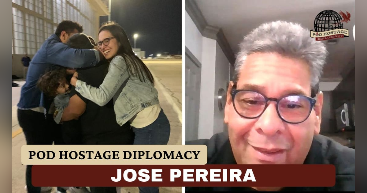 Jose Pereira, American previously held in Venezuela | Pod Hostage Diplomacy Jose Pereira, American previously held in Venezuela | Pod Hostage Diplomacy