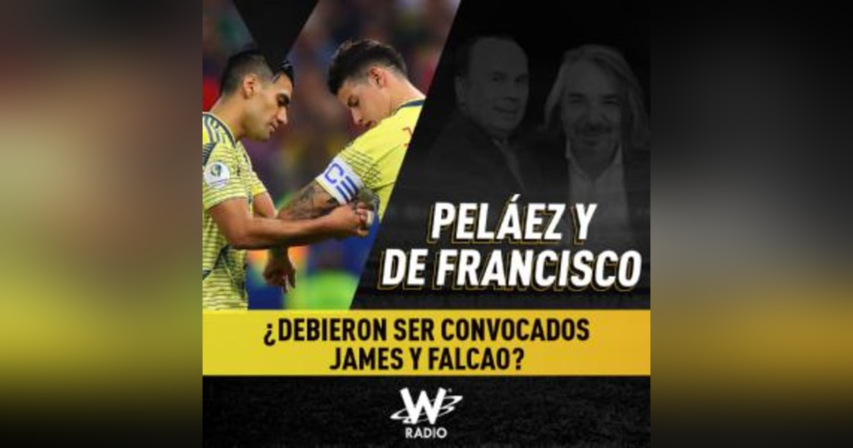 ¿Debieron ser convocados James y Falcao? ¿Debieron ser convocados James y Falcao?