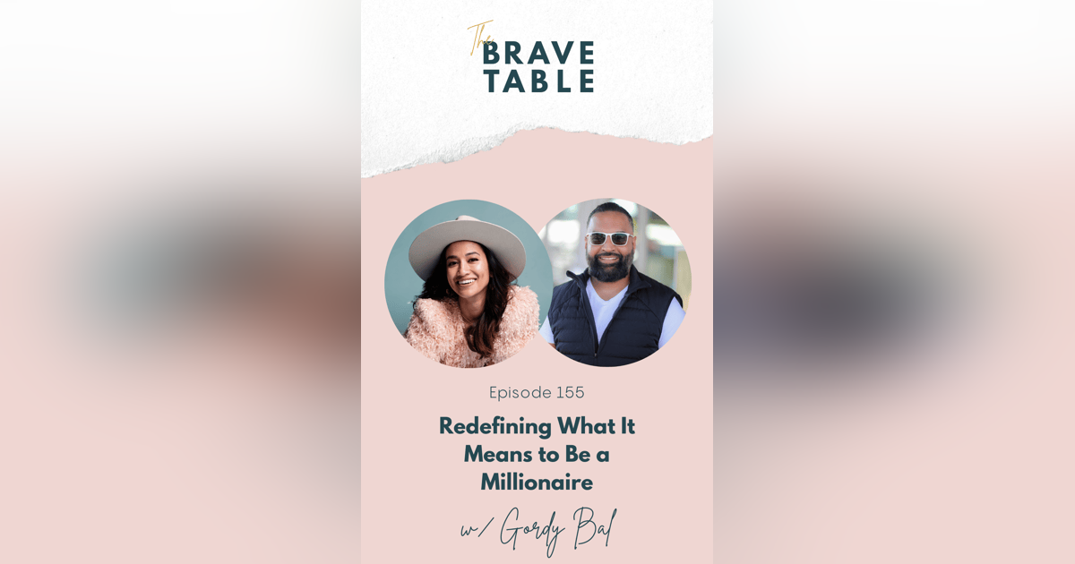 155: Redefining What It Means to Be a Millionaire with Gordy Bal 155: Redefining What It Means to Be a Millionaire with Gordy Bal