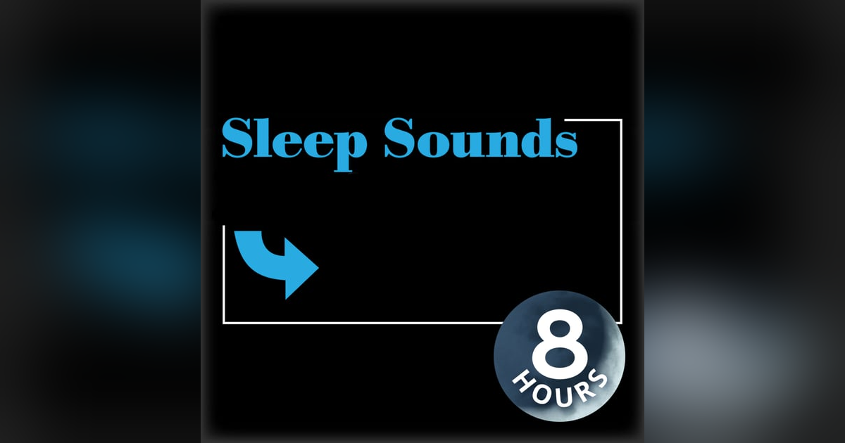 Sleep Sounds | White Noise 8 Hours Sleep Sounds | White Noise 8 Hours