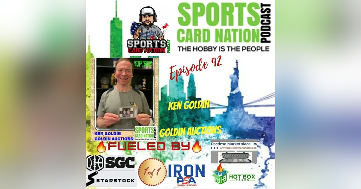Ep.92 w/Ken Goldin-Goldin Auctions Ep.92 w/Ken Goldin-Goldin Auctions