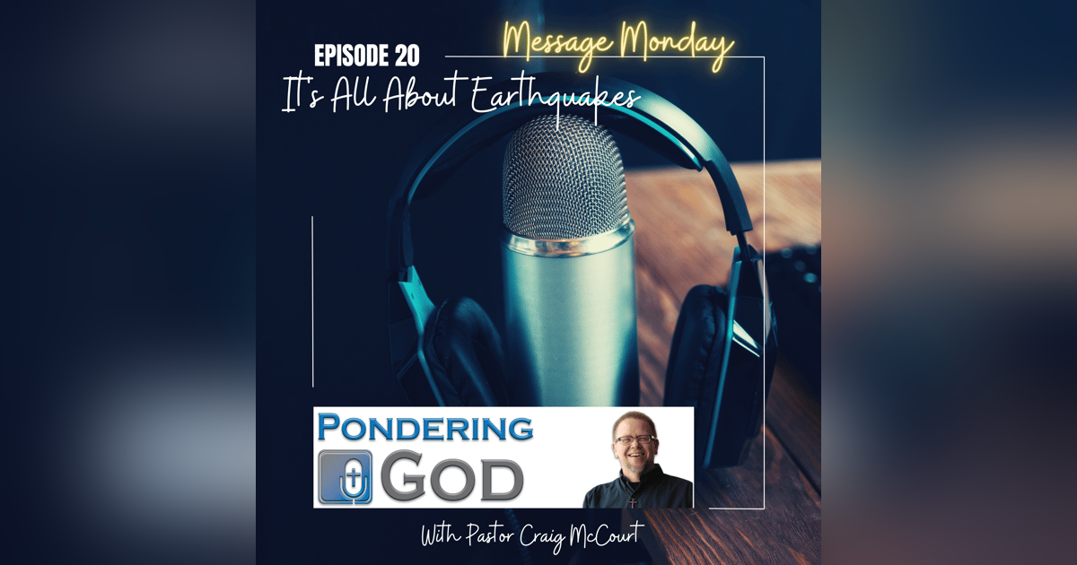 PonderingGod - Message Monday - All About Earthquakes PonderingGod - Message Monday - All About Earthquakes