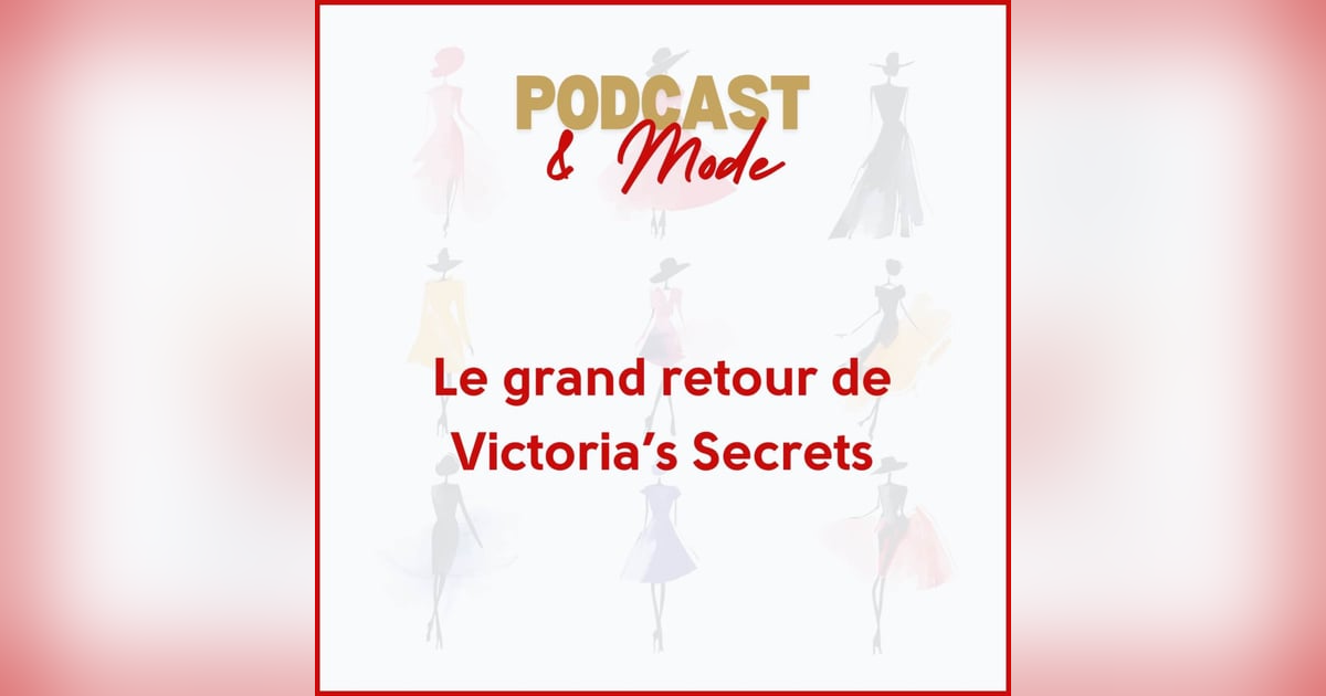 Le grand retour de Victoria’s Secret Le grand retour de Victoria’s Secret