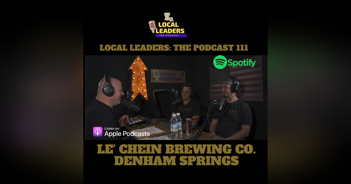 Le' Chein Brewing Co. Talks Family, Beer and Hand Pies. Local Leaders The Podcast 111 Le' Chein Brewing Co. Talks Family, Beer and Hand Pies. Local Leaders The Podcast 111