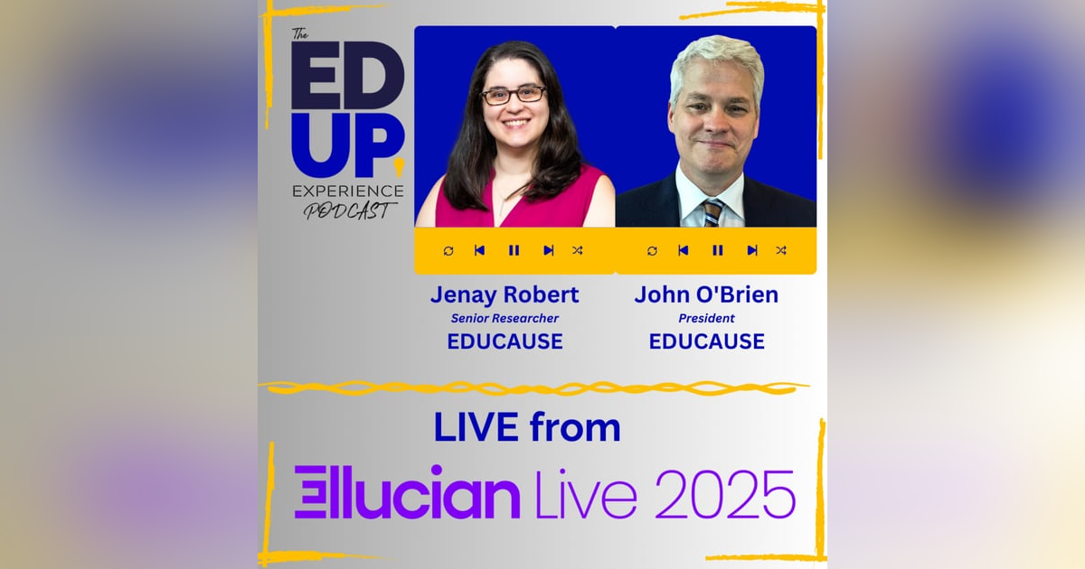 LIVE from Ellucian LIVE 2025 - with Dr. John O'Brien, President, & Dr. Jenay Robert, Senior Researcher, EDUCAUSE LIVE from Ellucian LIVE 2025 - with Dr. John O'Brien, President, & Dr. Jenay Robert, Senior Researcher, EDUCAUSE