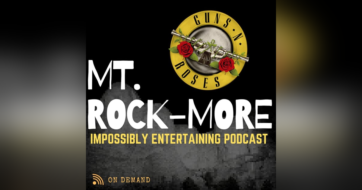 MT. ROCKMORE | Season 3 | Episode #301: Guns 'N Roses MT. ROCKMORE | Season 3 | Episode #301: Guns 'N Roses