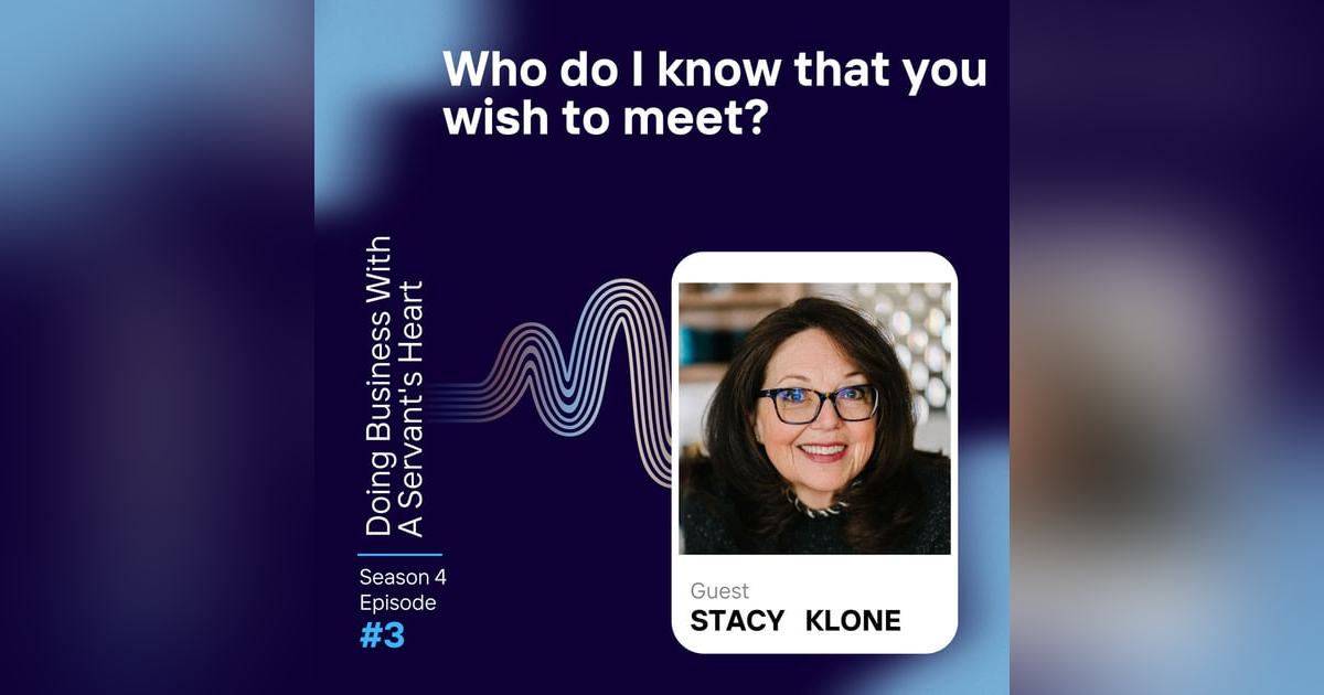 Who do I know that you wish to meet? with Stacy Klone Who do I know that you wish to meet? with Stacy Klone