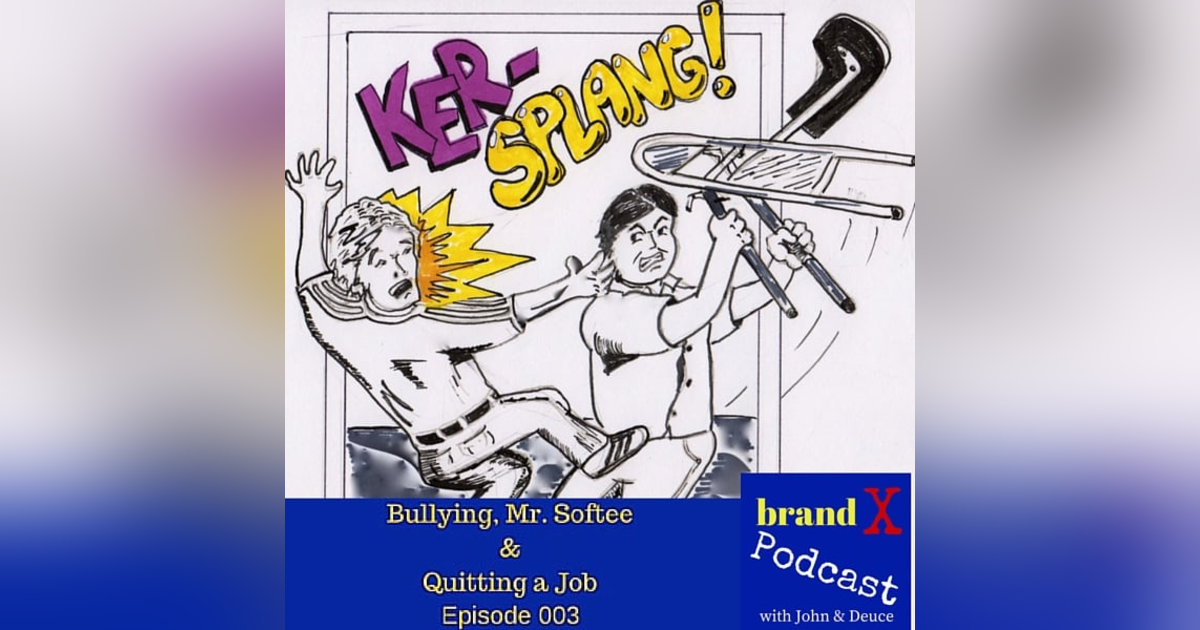 Bullying, Mr. Softee, and Quitting a Job | Brand X Podcast 003 Bullying, Mr. Softee, and Quitting a Job | Brand X Podcast 003