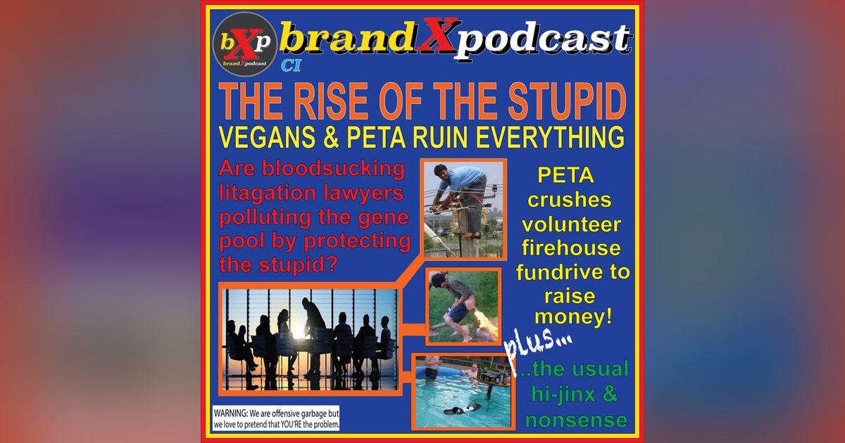 Preserving the Stupid Gene | Brand X Podcast 101 Preserving the Stupid Gene | Brand X Podcast 101