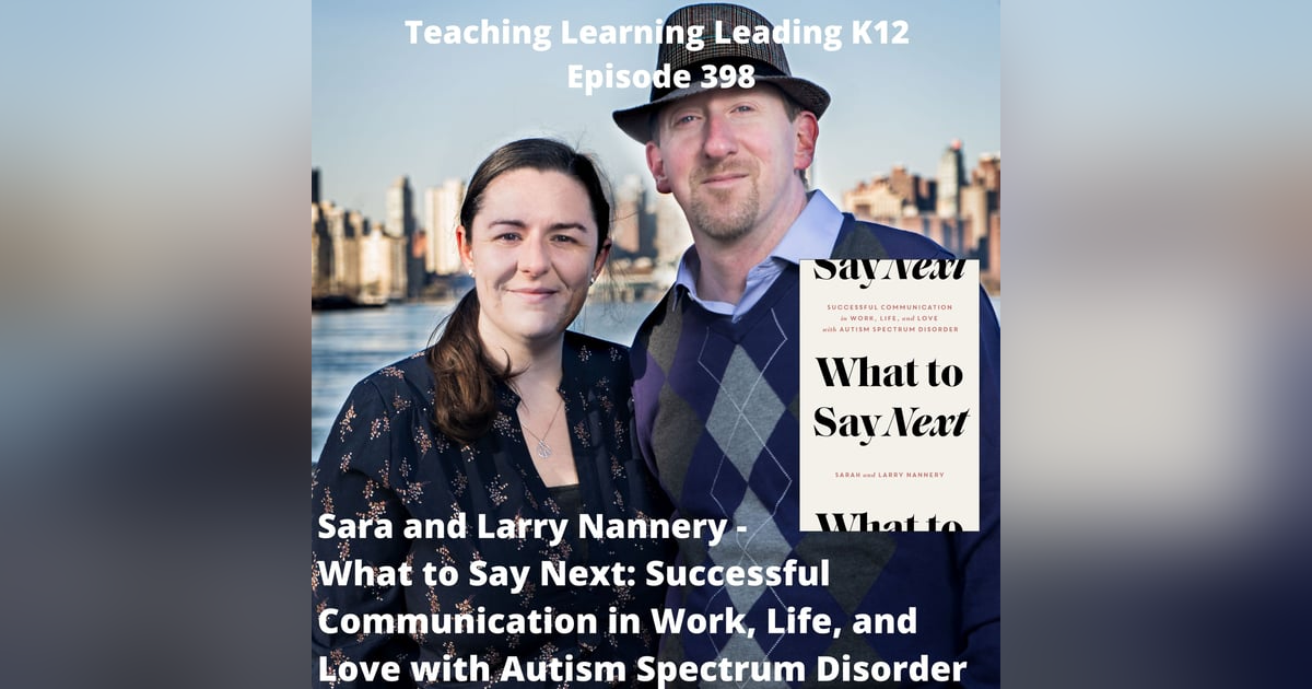 Sara and Larry Nannery - What to Say Next: Successful Communication in Work, Life, and Love with Autism Spectrum Disorder - 398 Sara and Larry Nannery - What to Say Next: Successful Communication in Work, Life, and Love with Autism Spectrum Disorder - 398
