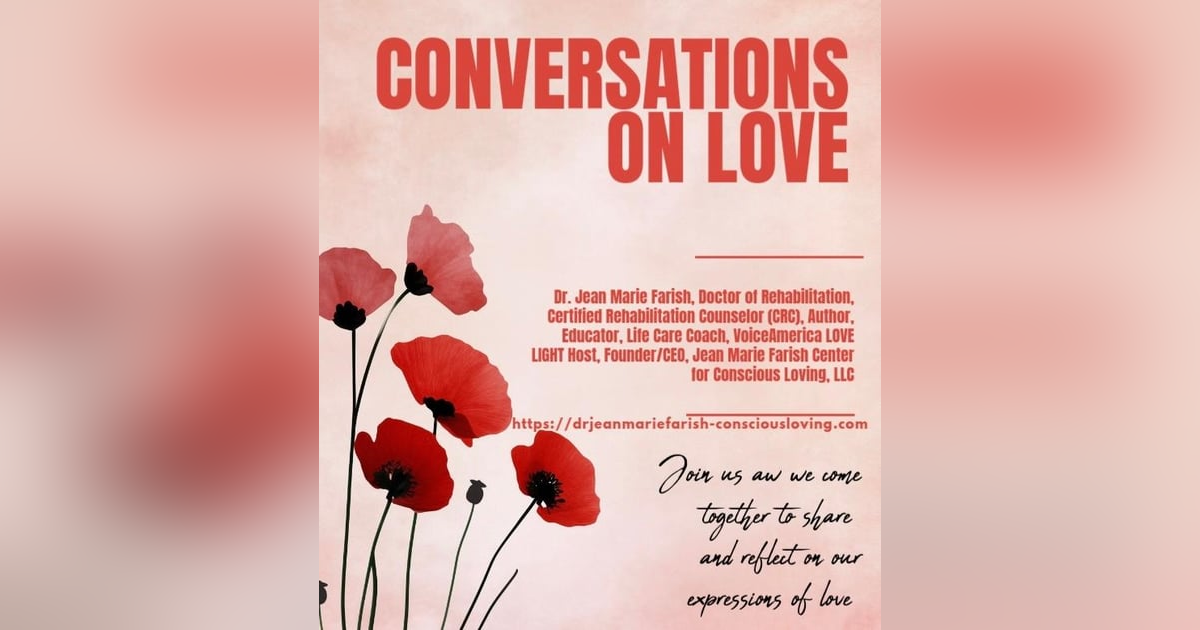 CONVERSATIONS ON LOVE: UNITY AND HEALING OUR RELATIONSHIPS CONVERSATIONS ON LOVE: UNITY AND HEALING OUR RELATIONSHIPS