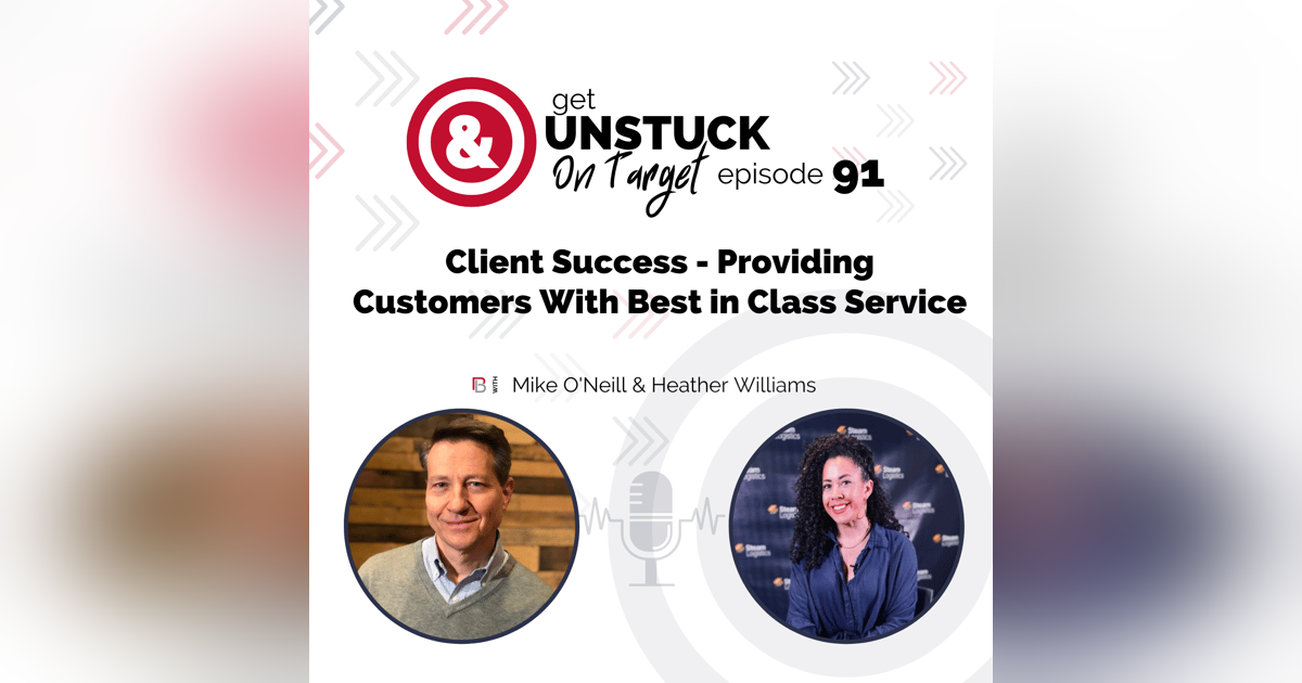 Episode 91: Client Success – Providing Customers with Best in Class Service with Heather Williams Episode 91: Client Success – Providing Customers with Best in Class Service with Heather Williams