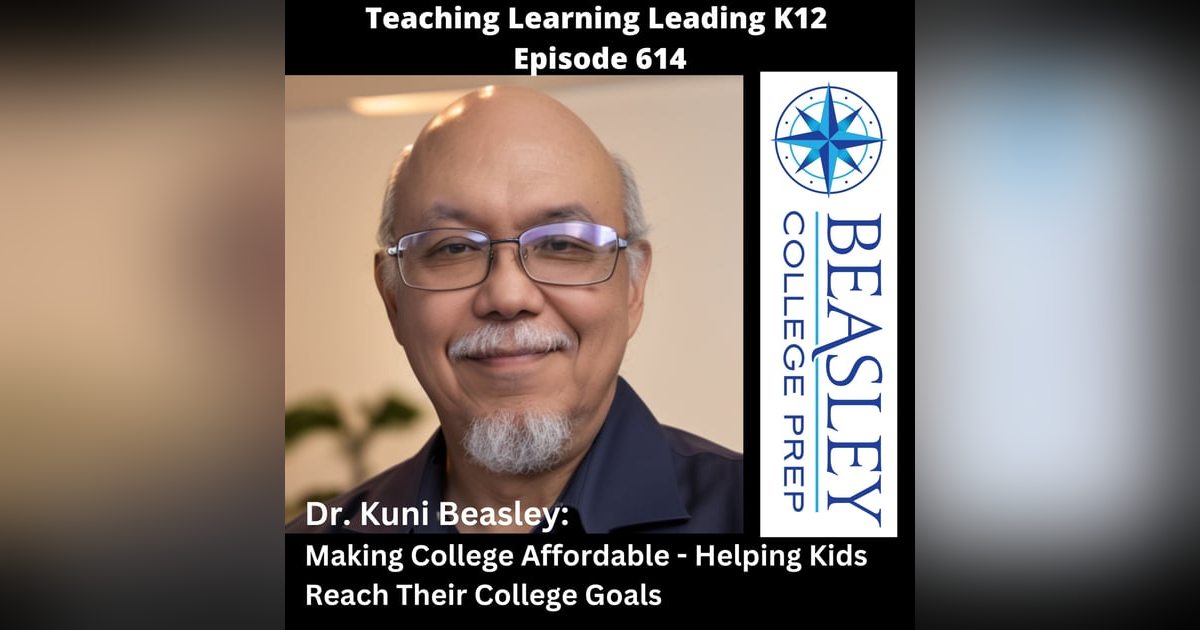 Dr. Kuni Beasley: Making College Affordable - Helping Kids Reach Their College Goals - 614 Dr. Kuni Beasley: Making College Affordable - Helping Kids Reach Their College Goals - 614