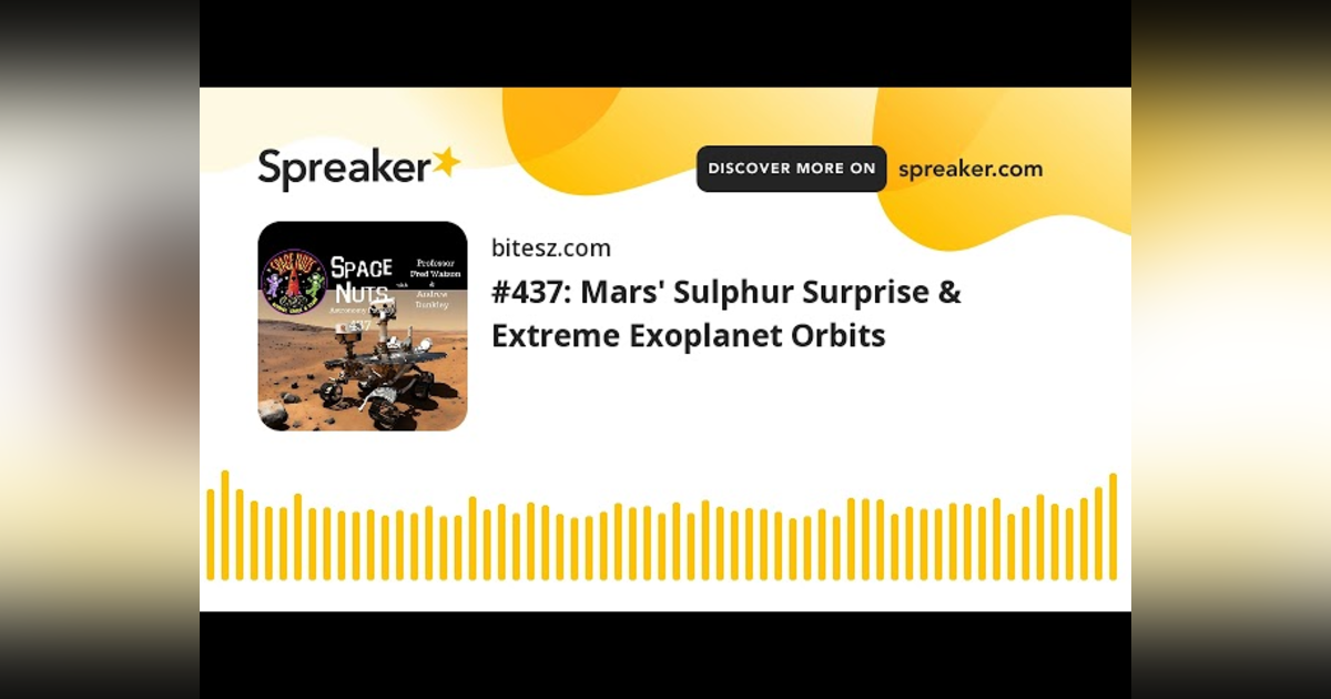 #437: Mars’ Sulphur Surprise & Extreme Exoplanet Orbits #437: Mars’ Sulphur Surprise & Extreme Exoplanet Orbits