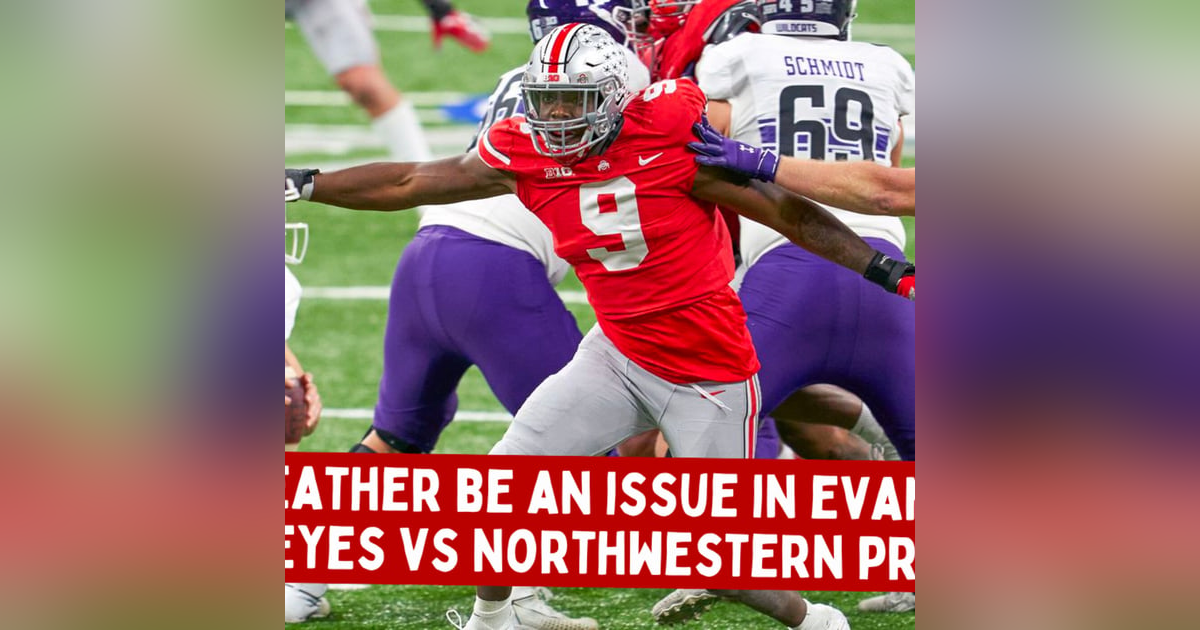 Will Weather be an Issue in Evanston? #Buckeyes vs. #Northwestern Preview Will Weather be an Issue in Evanston? #Buckeyes vs. #Northwestern Preview