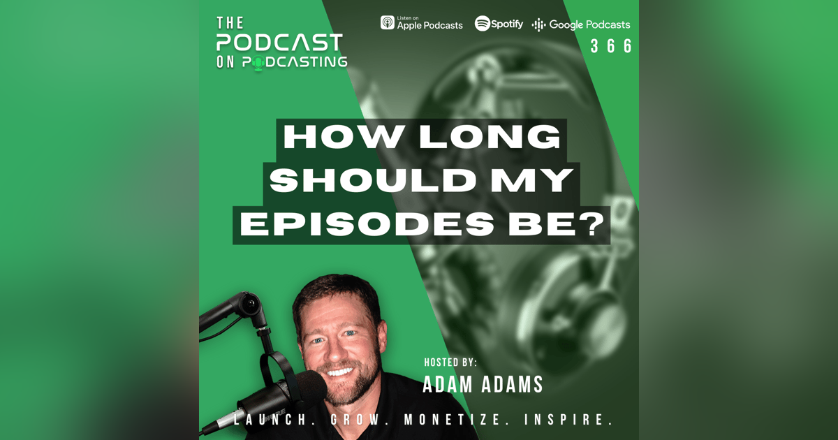 Ep366: How Long Should My Episodes Be? Ep366: How Long Should My Episodes Be?