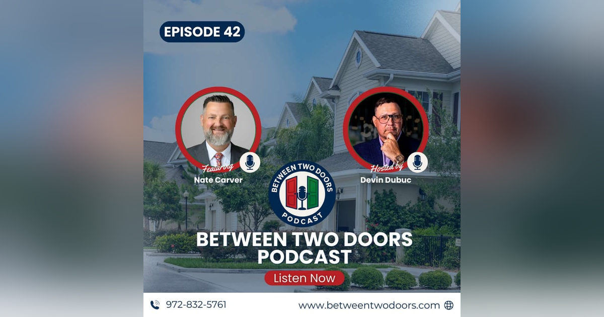 Episode 42: Devin Dubuc & Nate Carver — From Military Service to Mortgages, Building Homes and Saving Lives Episode 42: Devin Dubuc & Nate Carver — From Military Service to Mortgages, Building Homes and Saving Lives