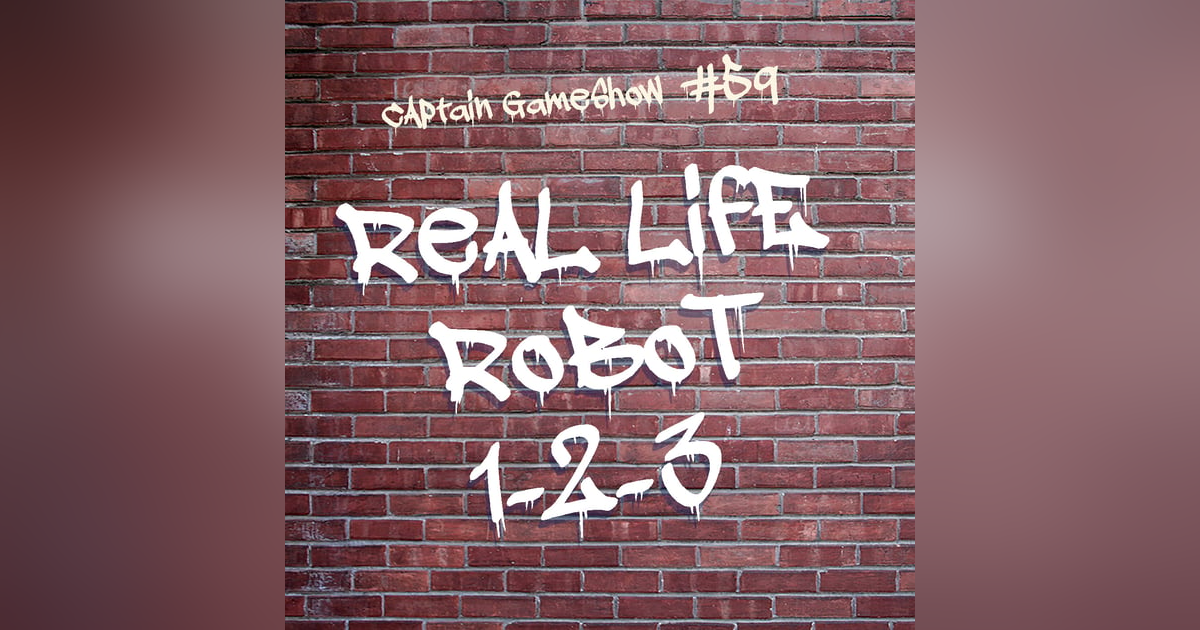Episode 59: Real Life Robot 1-2-3 Episode 59: Real Life Robot 1-2-3