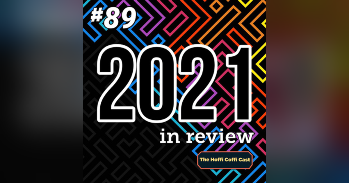 89 - 2021 In Review! 89 - 2021 In Review!