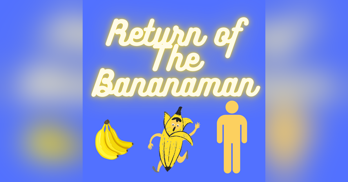 Return of The Bananaman Return of The Bananaman