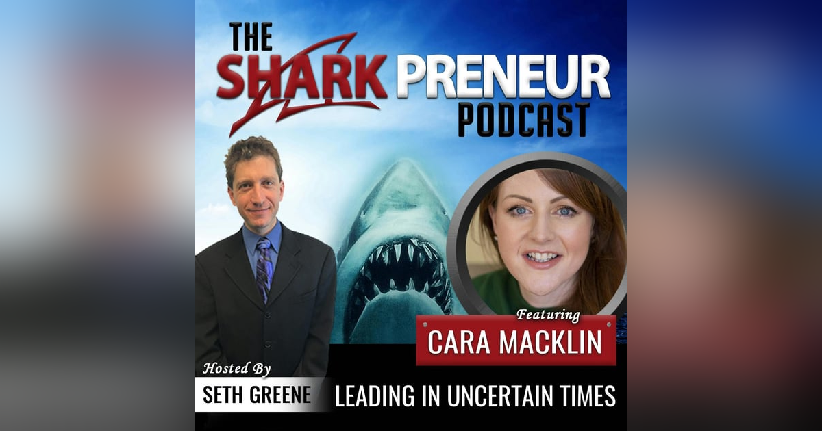 588: Leading in Uncertain Times with Cara Macklin 588: Leading in Uncertain Times with Cara Macklin