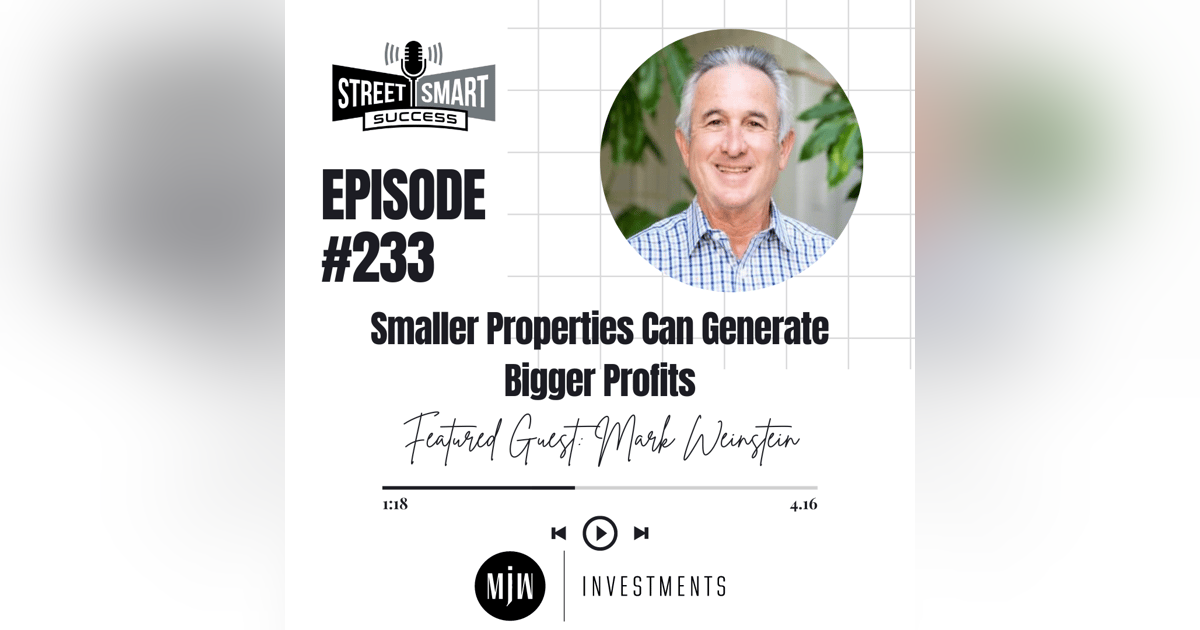 233: Smaller Properties Can Generate Bigger Profits 233: Smaller Properties Can Generate Bigger Profits