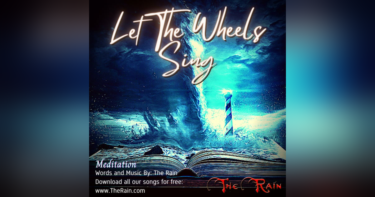 Let The Wheels Sing - Meditation Let The Wheels Sing - Meditation