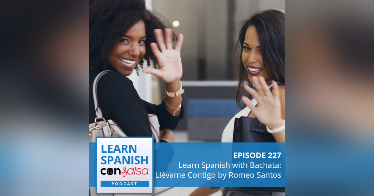 Learn Spanish with Bachata: Llévame Contigo by Romeo Santos ♫ 227 Learn Spanish with Bachata: Llévame Contigo by Romeo Santos ♫ 227