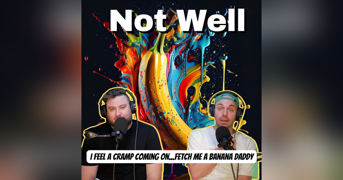 I feel a cramp coming on...fetch me a banana daddy I feel a cramp coming on...fetch me a banana daddy