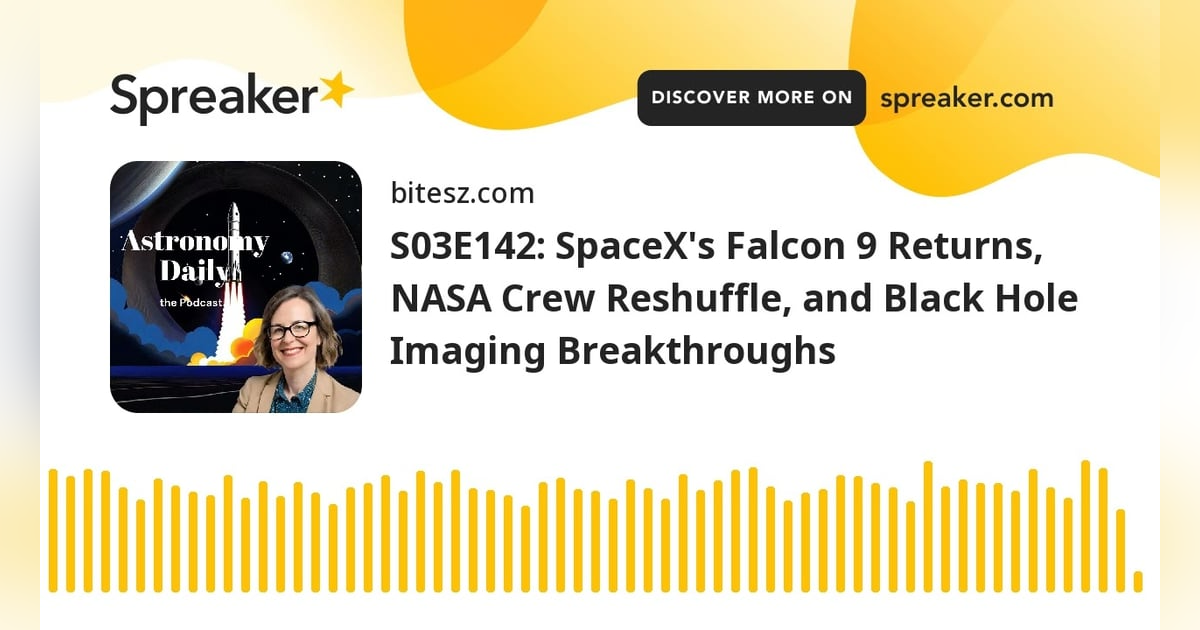 S03E142: SpaceX’s Falcon 9 Returns, NASA Crew Reshuffle, and Black Hole Imaging Breakthroughs S03E142: SpaceX’s Falcon 9 Returns, NASA Crew Reshuffle, and Black Hole Imaging Breakthroughs