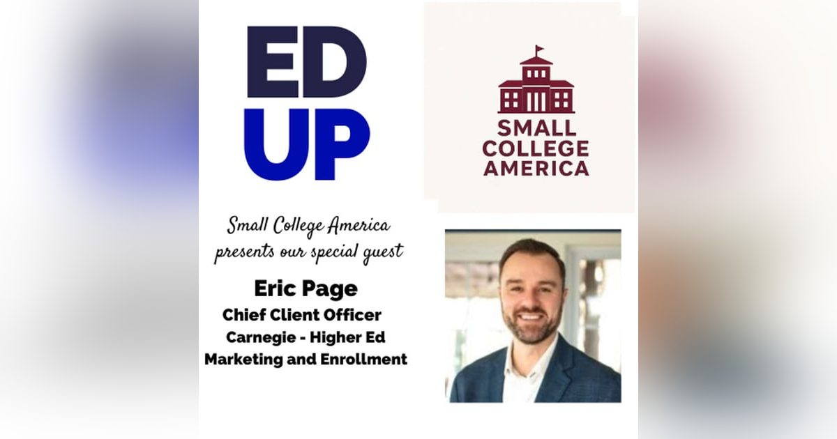 Why Small Colleges Struggle with Enrollment — and How to Fix It (with Carnegie’s Eric Page) Why Small Colleges Struggle with Enrollment — and How to Fix It (with Carnegie’s Eric Page)