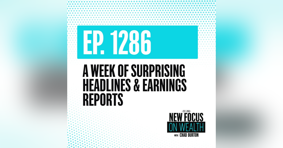 A Week of Surprising Headlines & Earnings Reports A Week of Surprising Headlines & Earnings Reports