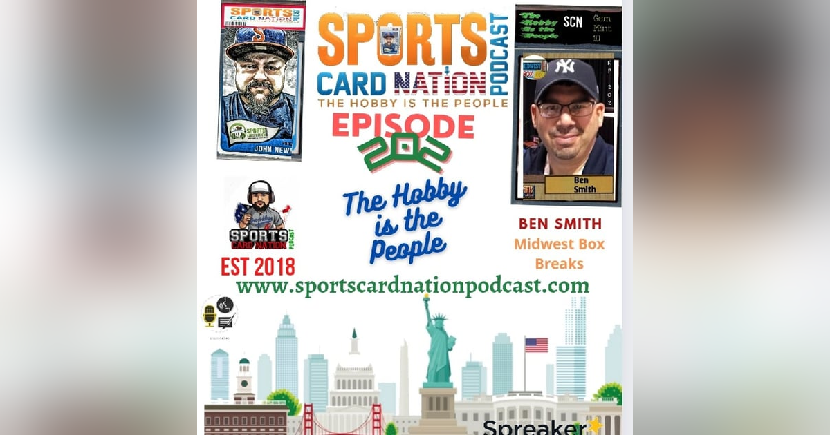 Ep.202 w/ Ben Smith of Midwest Box Breaks Ep.202 w/ Ben Smith of Midwest Box Breaks